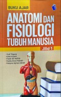 Buku Ajar Anatomi dan Fisiologi Tubuh Manusia Jilid 1